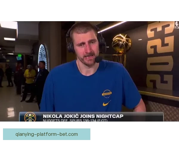 约基奇盛赞文班亚马为联盟最佳防守者直言与其对位充满挑战与乐趣